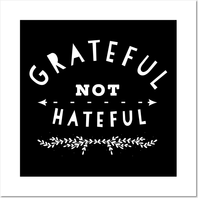Grateful Not Hateful Typography Text Design Wall Art by pitstopart